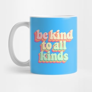 Be-Kind-To-All-Kinds Mug